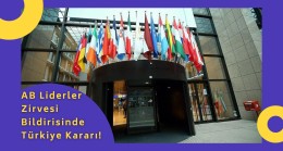 Avrupa Birliği Liderler Zirvesi Bildirisinde: Türkiye Kararı